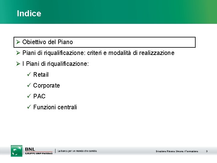 Indice Ø Obiettivo del Piano Ø Piani di riqualificazione: criteri e modalità di realizzazione