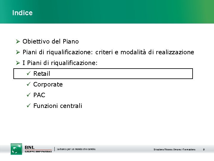 Indice Ø Obiettivo del Piano Ø Piani di riqualificazione: criteri e modalità di realizzazione