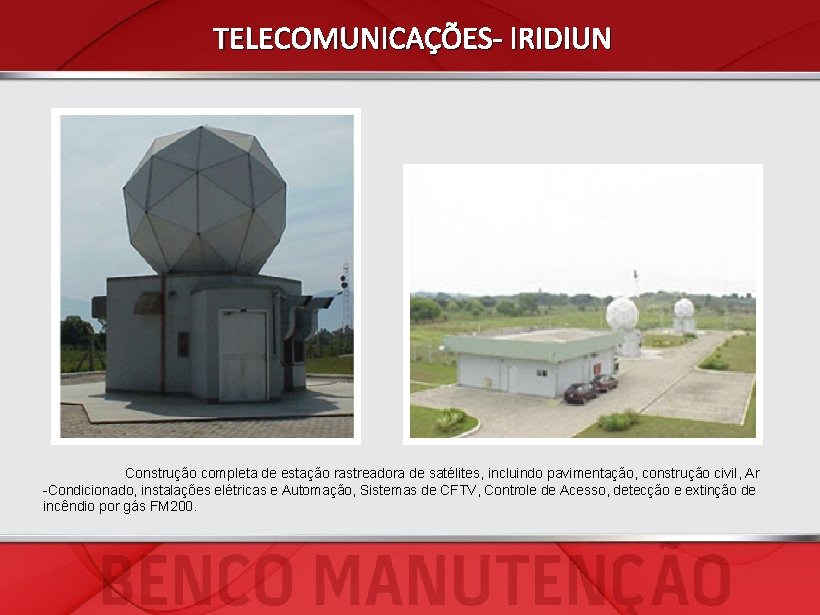 TELECOMUNICAÇÕES- IRIDIUN Construção completa de estação rastreadora de satélites, incluindo pavimentação, construção civil, Ar