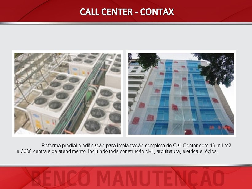 CALL CENTER - CONTAX Reforma predial e edificação para implantação completa de Call Center