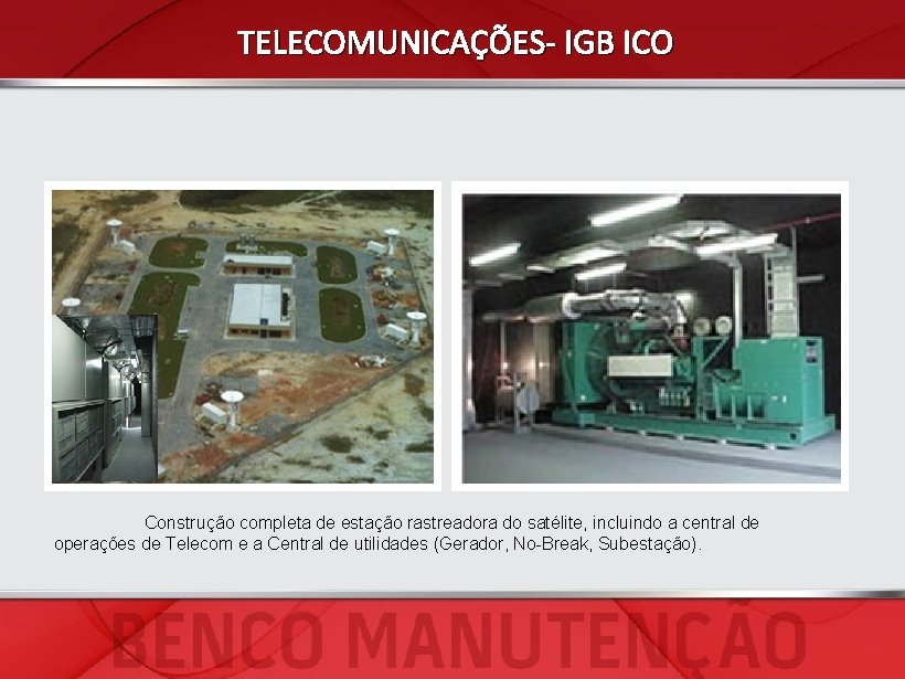 TELECOMUNICAÇÕES- IGB ICO Construção completa de estação rastreadora do satélite, incluindo a central de