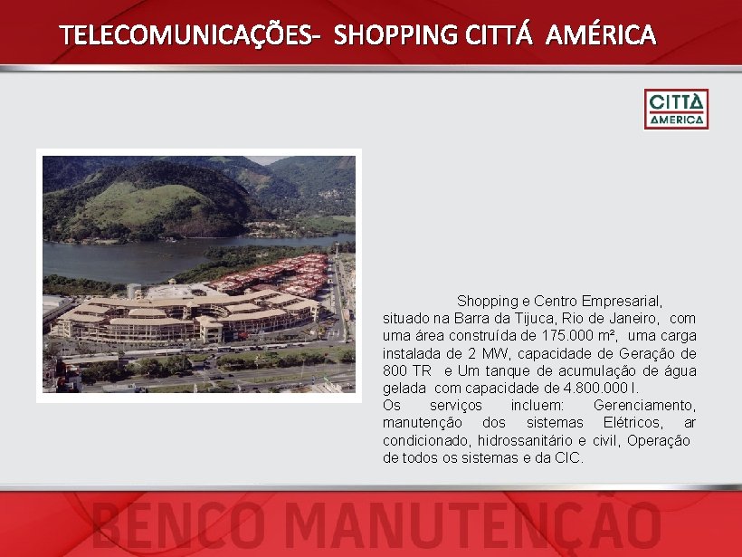 TELECOMUNICAÇÕES- SHOPPING CITTÁ AMÉRICA Shopping e Centro Empresarial, situado na Barra da Tijuca, Rio