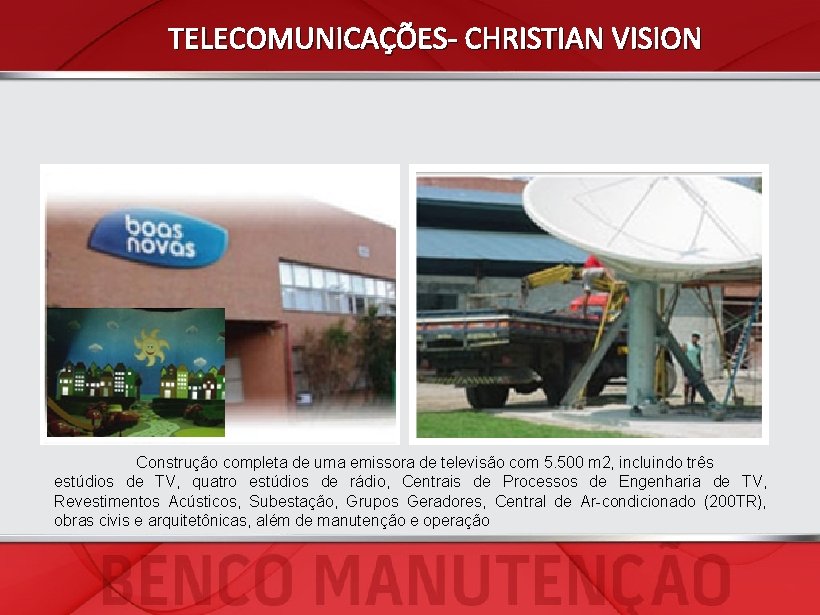 TELECOMUNICAÇÕES- CHRISTIAN VISION Construção completa de uma emissora de televisão com 5. 500 m