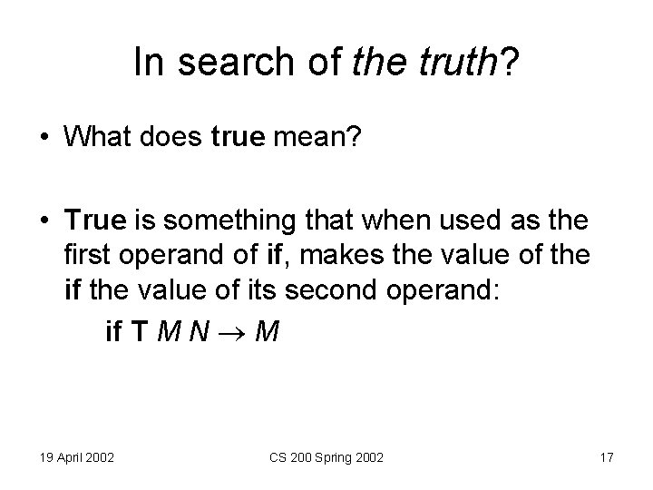 In search of the truth? • What does true mean? • True is something