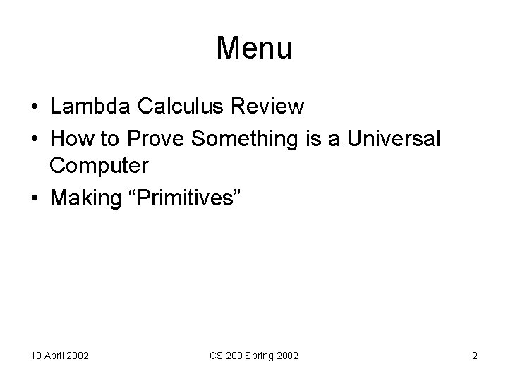 Menu • Lambda Calculus Review • How to Prove Something is a Universal Computer