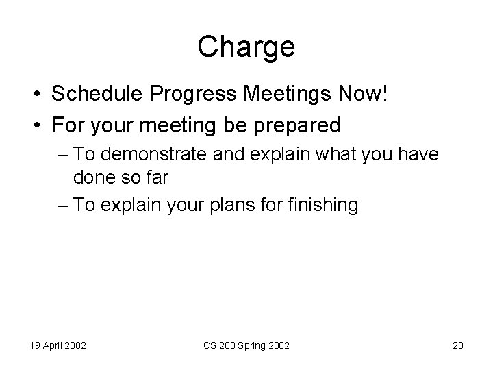 Charge • Schedule Progress Meetings Now! • For your meeting be prepared – To