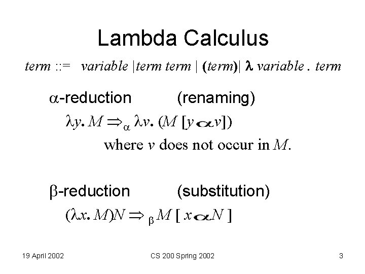 Lambda Calculus term : : = variable |term | (term)| variable. term -reduction (renaming)