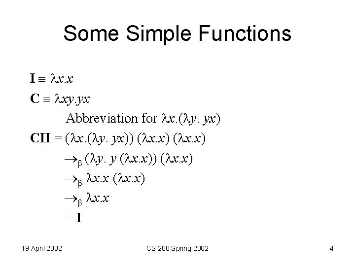 Some Simple Functions I x. x C xy. yx Abbreviation for x. ( y.