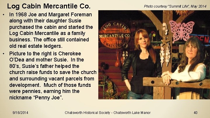 Log Cabin Mercantile Co. Photo courtesy “Summit Life”, May 2014 • In 1968 Joe