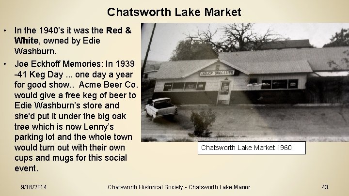 Chatsworth Lake Market • In the 1940’s it was the Red & White, owned