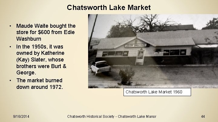 Chatsworth Lake Market • Maude Waite bought the store for $600 from Edie Washburn Chatsworth Lake Market • Maude Waite bought the store for $600 from Edie Washburn