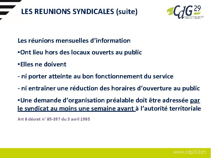 LES REUNIONS SYNDICALES (suite) Les réunions mensuelles d’information • Ont lieu hors des locaux LES REUNIONS SYNDICALES (suite) Les réunions mensuelles d’information • Ont lieu hors des locaux