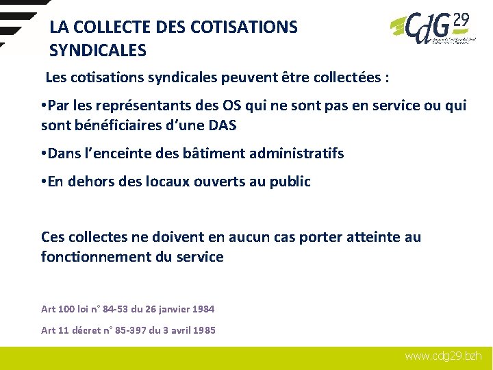 LA COLLECTE DES COTISATIONS SYNDICALES Les cotisations syndicales peuvent être collectées : • Par