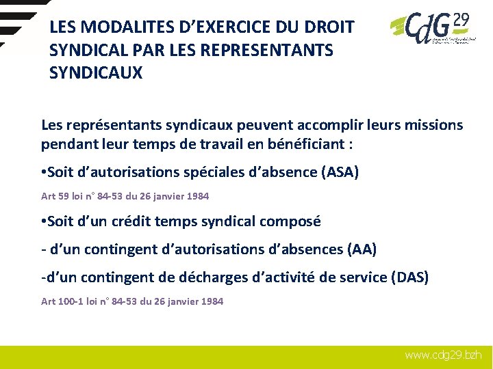 LES MODALITES D’EXERCICE DU DROIT SYNDICAL PAR LES REPRESENTANTS SYNDICAUX Les représentants syndicaux peuvent