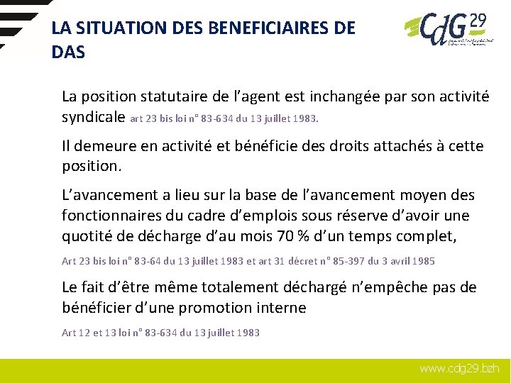 LA SITUATION DES BENEFICIAIRES DE DAS La position statutaire de l’agent est inchangée par