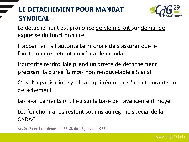 LE DETACHEMENT POUR MANDAT SYNDICAL Le détachement est prononcé de plein droit sur demande LE DETACHEMENT POUR MANDAT SYNDICAL Le détachement est prononcé de plein droit sur demande