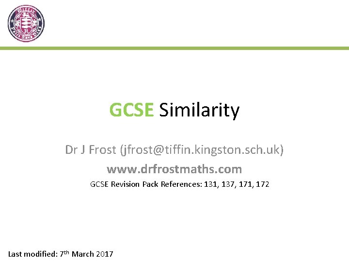 GCSE Similarity Dr J Frost (jfrost@tiffin. kingston. sch. uk) www. drfrostmaths. com GCSE Revision