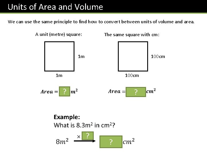 Units of Area and Volume We can use the same principle to find how