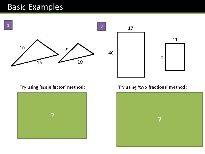Basic Examples 1 2 17 11 10 40 18 15 Try using ‘scale factor’