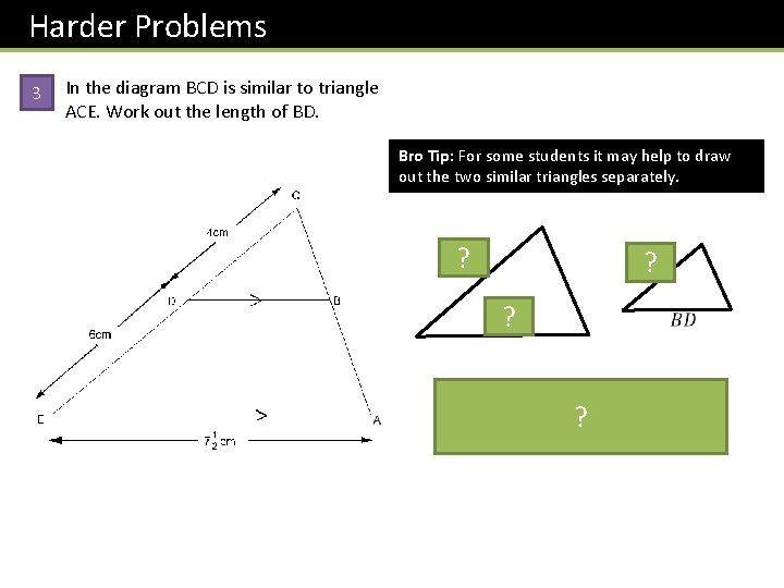 Harder Problems 3 In the diagram BCD is similar to triangle ACE. Work out