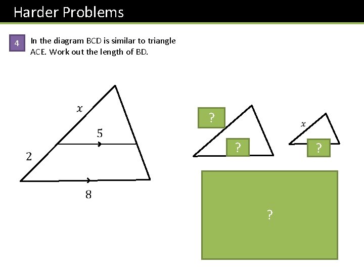 Harder Problems In the diagram BCD is similar to triangle ACE. Work out the