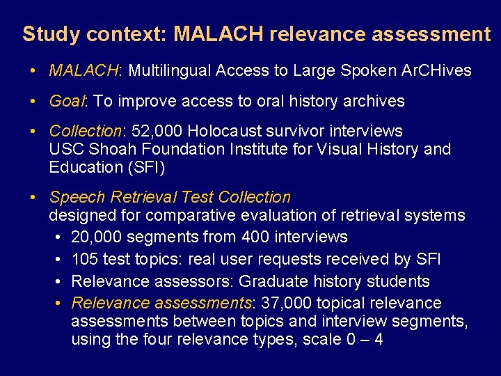 Study context: MALACH relevance assessment • MALACH: Multilingual Access to Large Spoken Ar. CHives