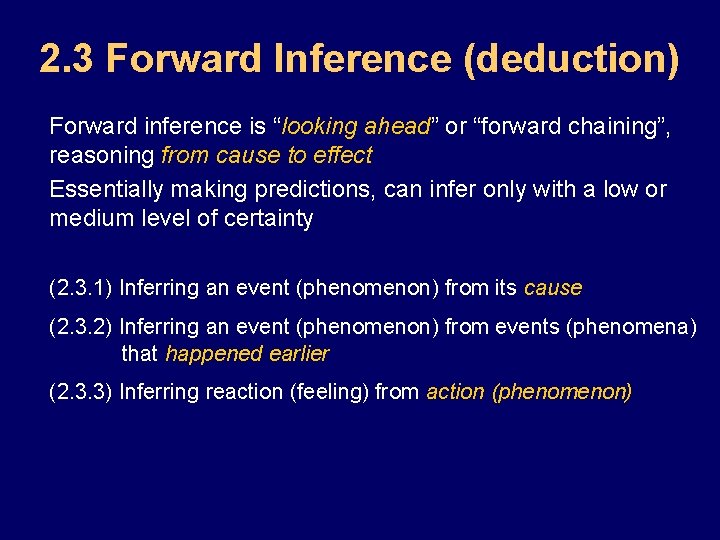 2. 3 Forward Inference (deduction) Forward inference is “looking ahead” or “forward chaining”, reasoning