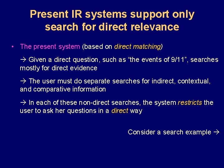 Present IR systems support only search for direct relevance • The present system (based
