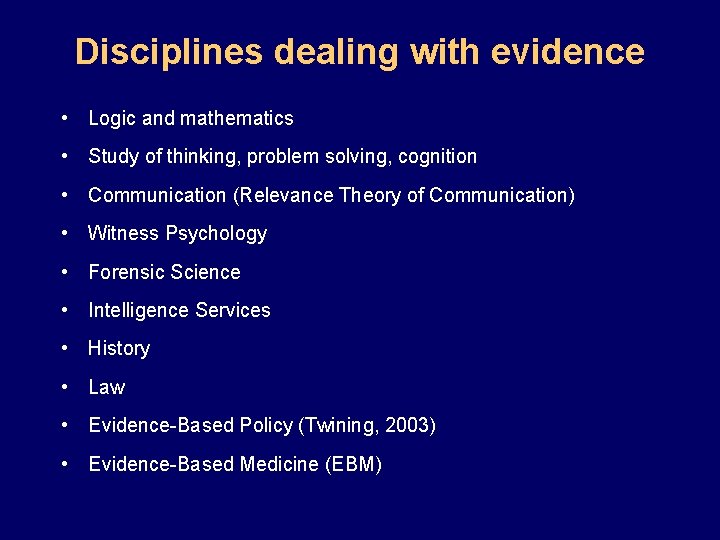 Disciplines dealing with evidence • Logic and mathematics • Study of thinking, problem solving,