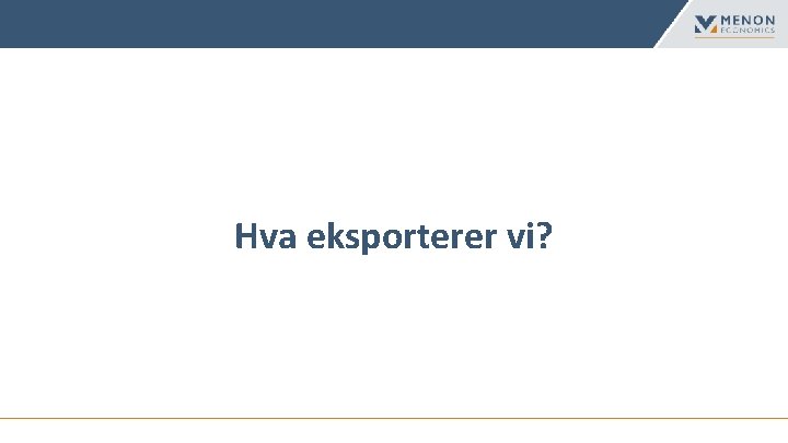 Hva eksporterer vi? 