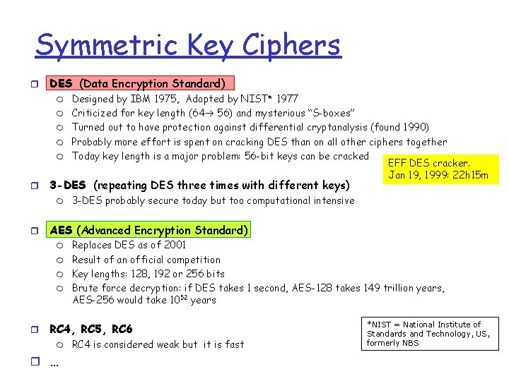 Symmetric Key Ciphers r DES (Data Encryption Standard) m m m r 3 -DES