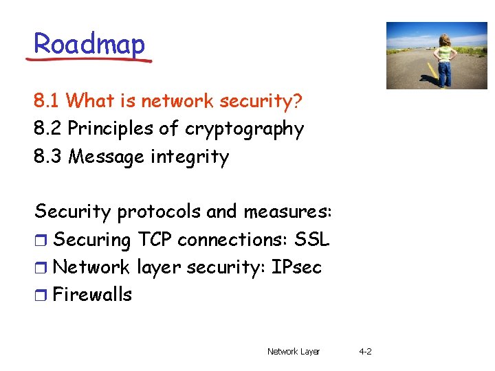 Roadmap 8. 1 What is network security? 8. 2 Principles of cryptography 8. 3