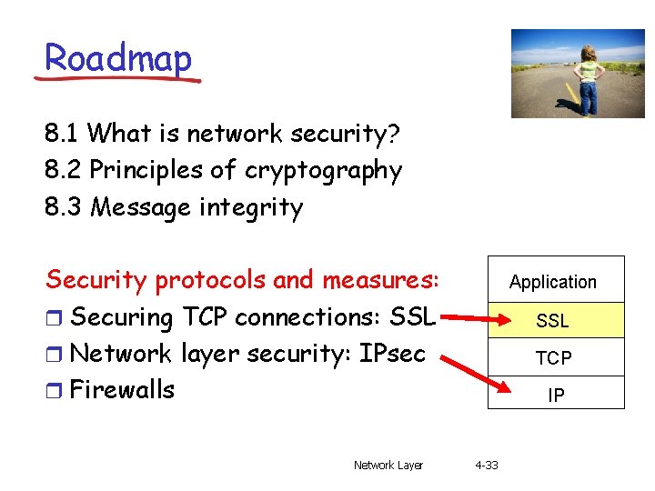 Roadmap 8. 1 What is network security? 8. 2 Principles of cryptography 8. 3