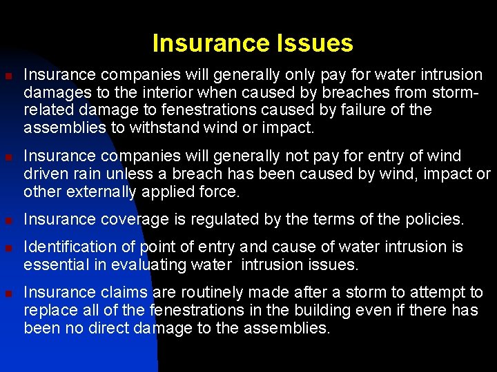 Insurance Issues n n n Insurance companies will generally only pay for water intrusion Insurance Issues n n n Insurance companies will generally only pay for water intrusion