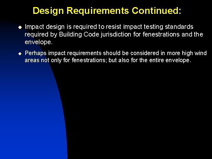 Design Requirements Continued: u Impact design is required to resist impact testing standards required Design Requirements Continued: u Impact design is required to resist impact testing standards required