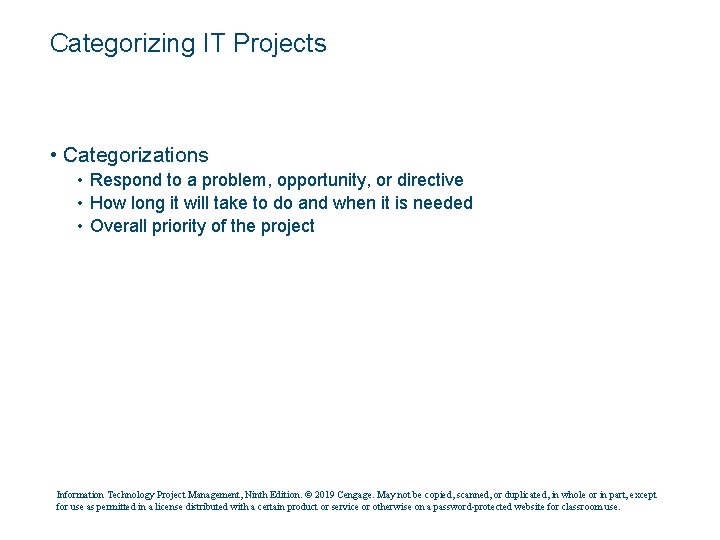 Categorizing IT Projects • Categorizations • Respond to a problem, opportunity, or directive •