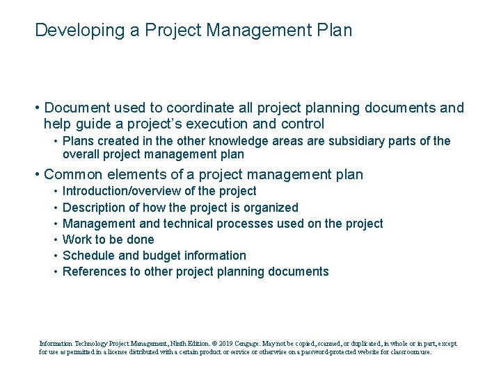 Developing a Project Management Plan • Document used to coordinate all project planning documents