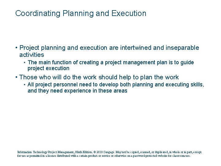Coordinating Planning and Execution • Project planning and execution are intertwined and inseparable activities