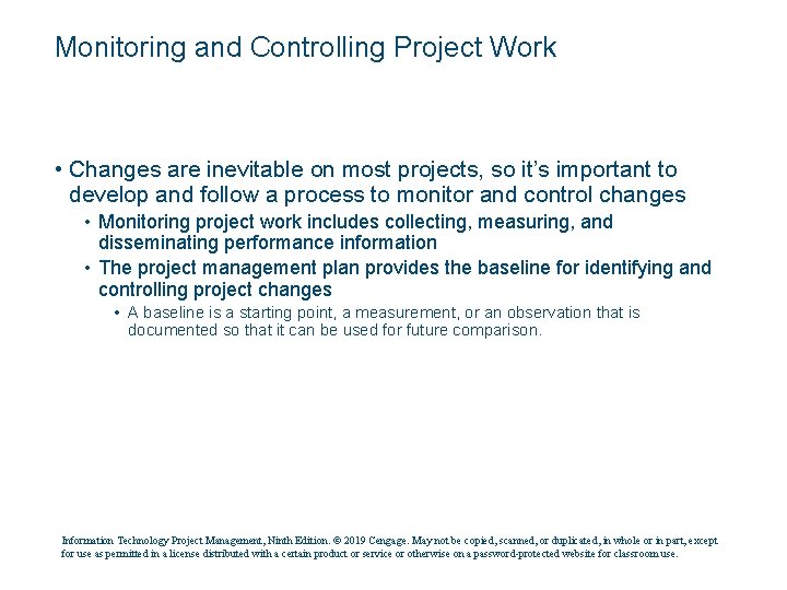 Monitoring and Controlling Project Work • Changes are inevitable on most projects, so it’s