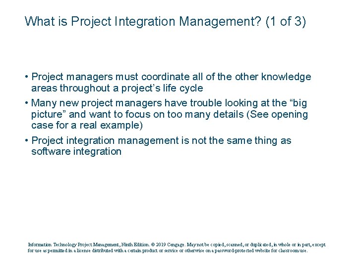 What is Project Integration Management? (1 of 3) • Project managers must coordinate all