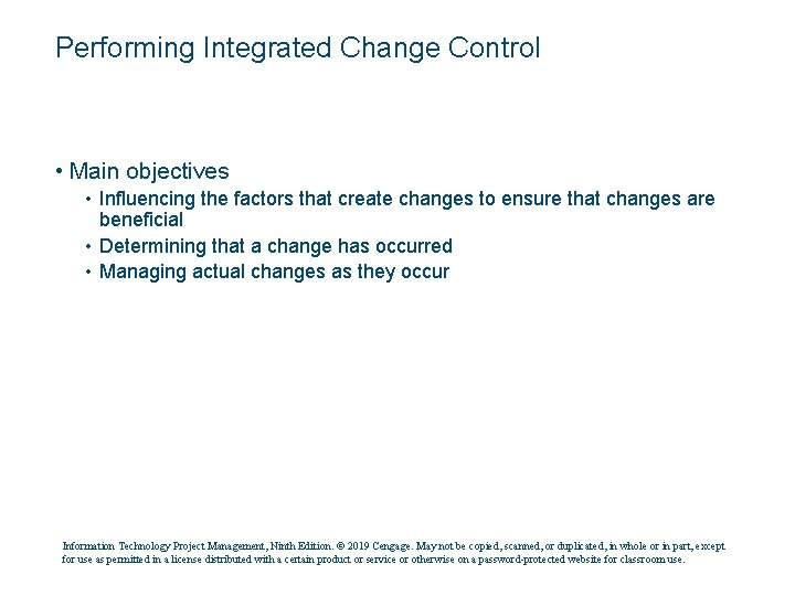 Performing Integrated Change Control • Main objectives • Influencing the factors that create changes