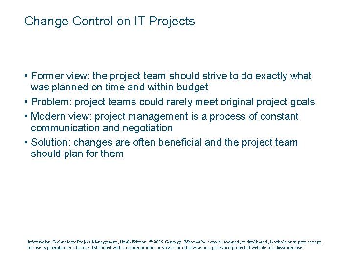 Change Control on IT Projects • Former view: the project team should strive to