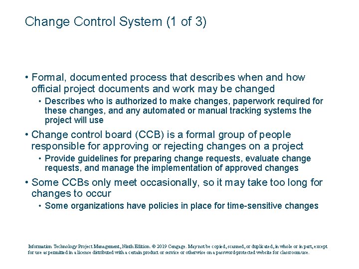 Change Control System (1 of 3) • Formal, documented process that describes when and