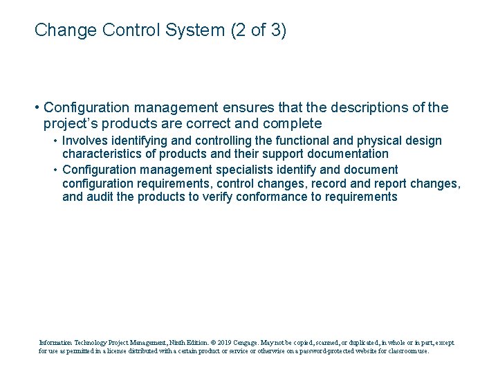 Change Control System (2 of 3) • Configuration management ensures that the descriptions of