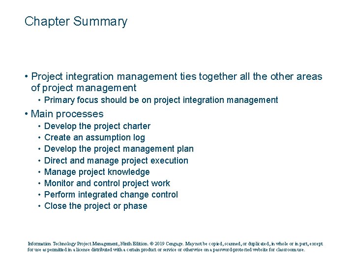 Chapter Summary • Project integration management ties together all the other areas of project