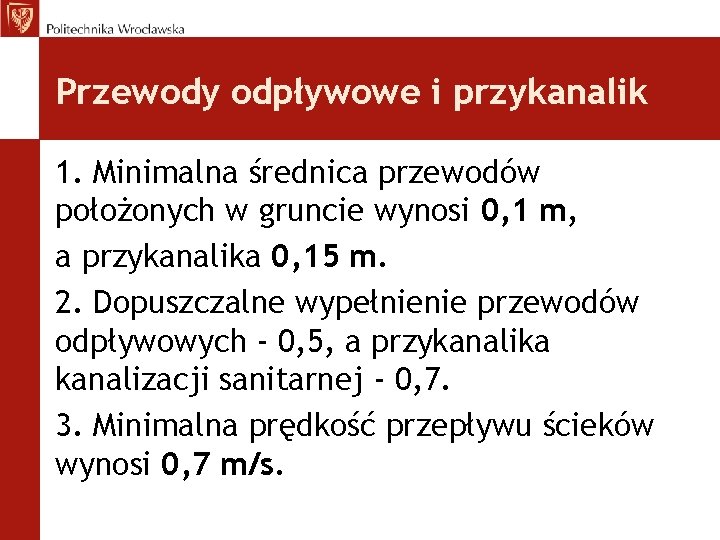 Przewody odpływowe i przykanalik 1. Minimalna średnica przewodów położonych w gruncie wynosi 0, 1