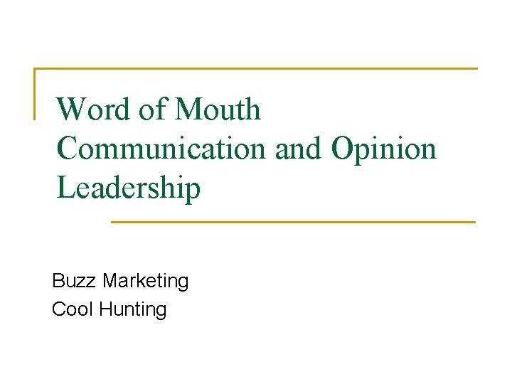 Word of Mouth Communication and Opinion Leadership Buzz Marketing Cool Hunting 