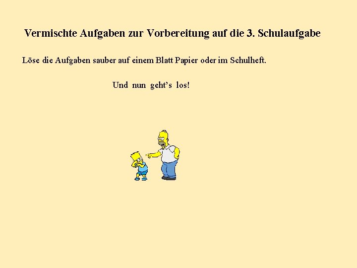 Vermischte Aufgaben zur Vorbereitung auf die 3. Schulaufgabe Löse die Aufgaben sauber auf einem