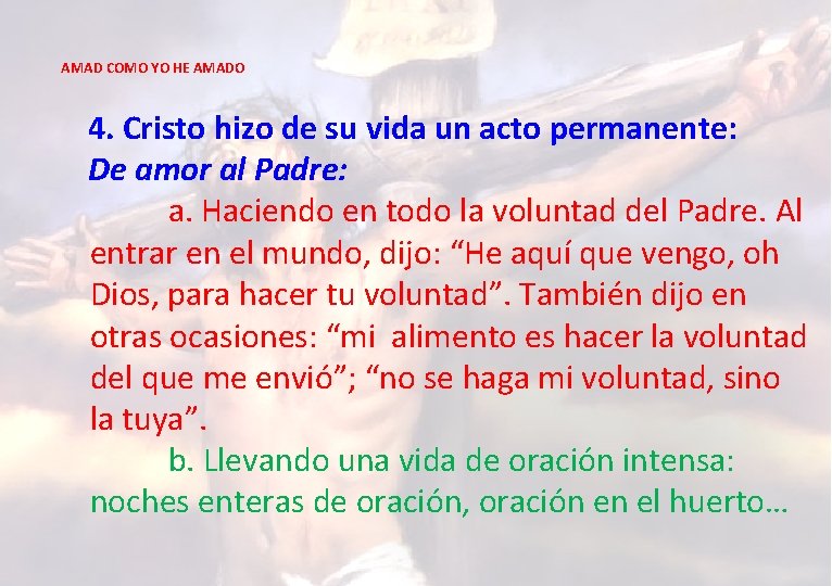 AMAD COMO YO HE AMADO 4. Cristo hizo de su vida un acto permanente: