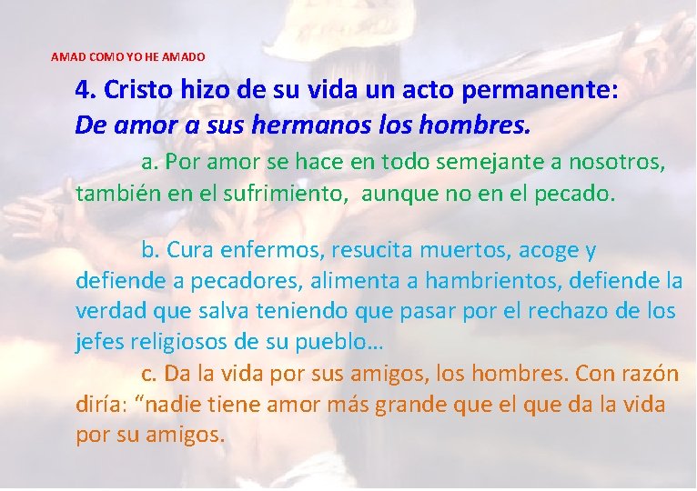 AMAD COMO YO HE AMADO 4. Cristo hizo de su vida un acto permanente: